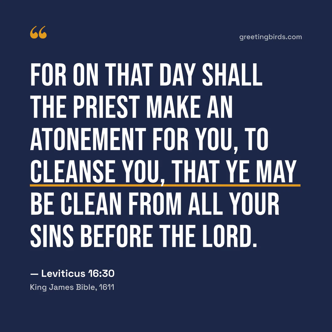 “For on that day shall the priest make an atonement for you, to cleanse you, that ye may be clean from all your sins before the LORD.” — Leviticus 16:30, King James Bible (1611)